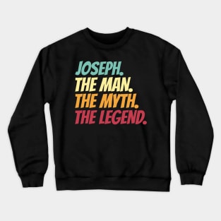 Joseph The Man The Myth The Legend Crewneck Sweatshirt